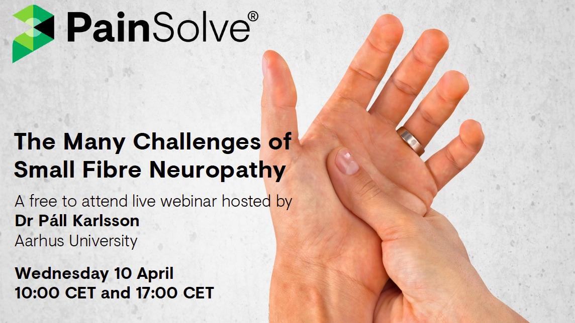 Webinar: The Many Challenges of Small Fibre Neuropathy, hosted by Dr Páll Karlsson on 10 April 2019 - 